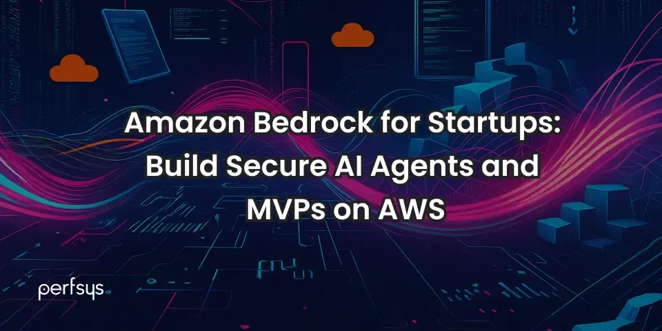 AWS Bedrock for startups – scalable and secure AI development platform