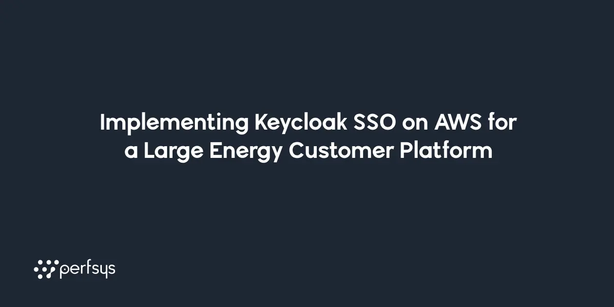 Learn how Perfsys implemented Keycloak SSO on AWS for a European energy provider, reducing support requests by 35% and accelerating product onboarding.